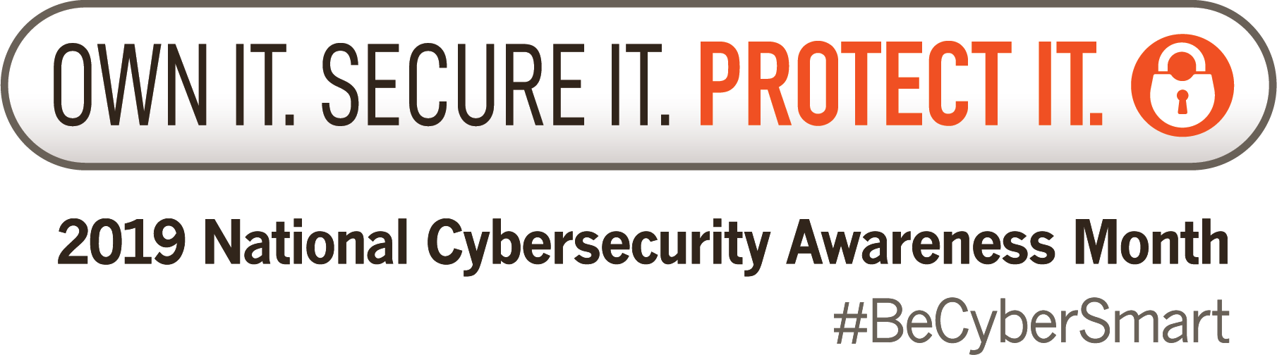 Icon for 2019 National Cybersecurity Awareness Month stating: Own IT. Secure IT. Protect IT.