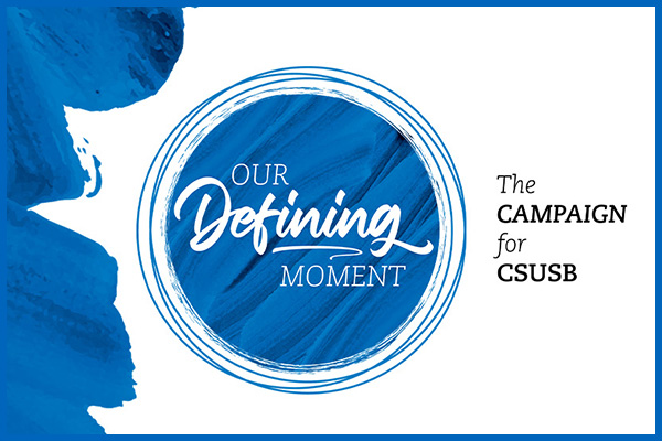 Our Defining Moment: The Campaign for CSUSB.