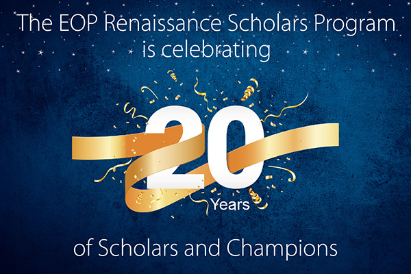 The EOP Renaissance Scholars Program is celebrating 20 years of scholars and champions.