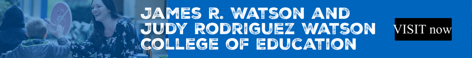 James R. Watson and Judy Rodriguez Watson College of Education