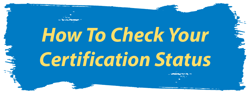 How to Check your Certification Status