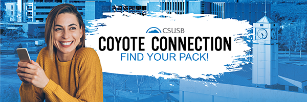 CSUSB Coyote Connection. Find Your Pack!