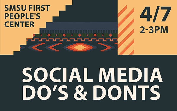 SMSU First People's Center | 4/7 2PM | Social Media Do's and Don'ts