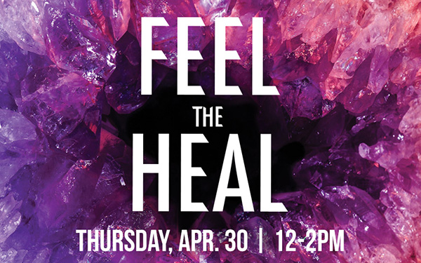 Feel the Heal, Thursday, Apr. 30, 12-2PM