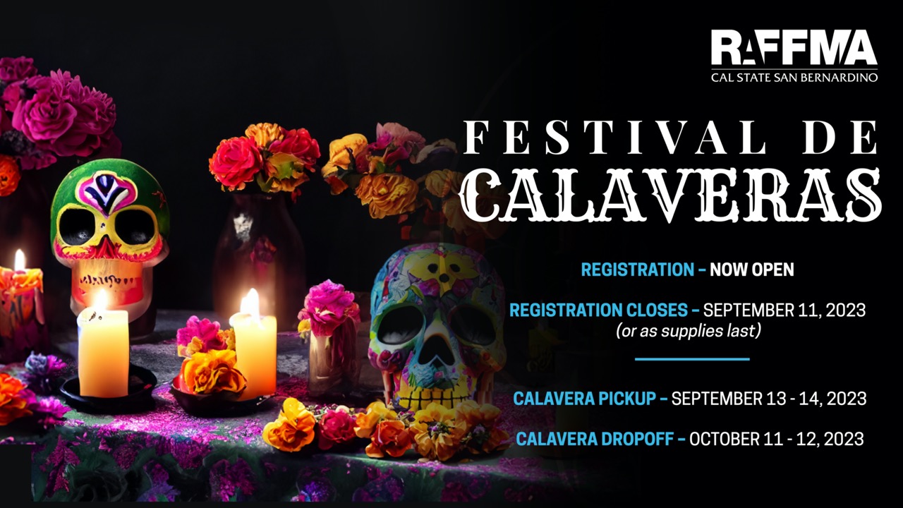 (PHOTO OF TWO DECORATED SKULLS ON A BRIGHTLY DECORATED TABLE) FESTIVAL DE CALAVERAS REGISTRATION - NOW OPEN REGISTATION CLOSES - SEPTEMBER 11,2023 (OR AS SUPPLIES LASTS) CALAVERA PICKUP - SEPTEMBER 13-14, 2023 CALAVERA DROPOFF - OCTOBER 11-12, 2023