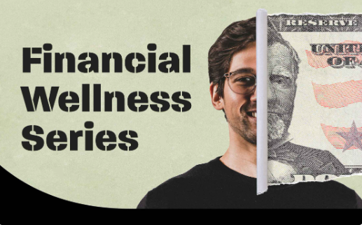 An image depicting financial wellness series for students to learn about student loans, credit cards, and credit scores.