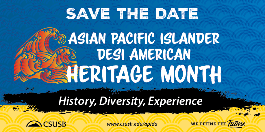 Save the Date, Asian Pacific Islander Desi American Heritage Month, www.csusb.edu/apida