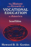 The History and Growth of Vocational Education in America - Howard R.D. Gordon