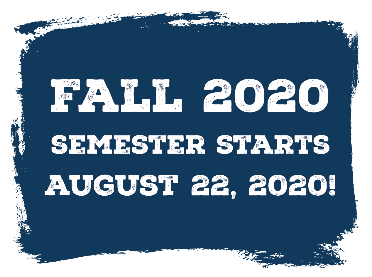 Fall 2020 Semester Starts August 22, 2020!