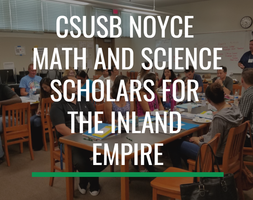 Adults sitting at tables with the words "CSUSB NOYCE MATH AND SCIENCE SCHOLARS FOR THE INLAND EMPIRE" overlayed