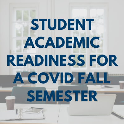 Student Academic Readiness for a COVID Fall Semester