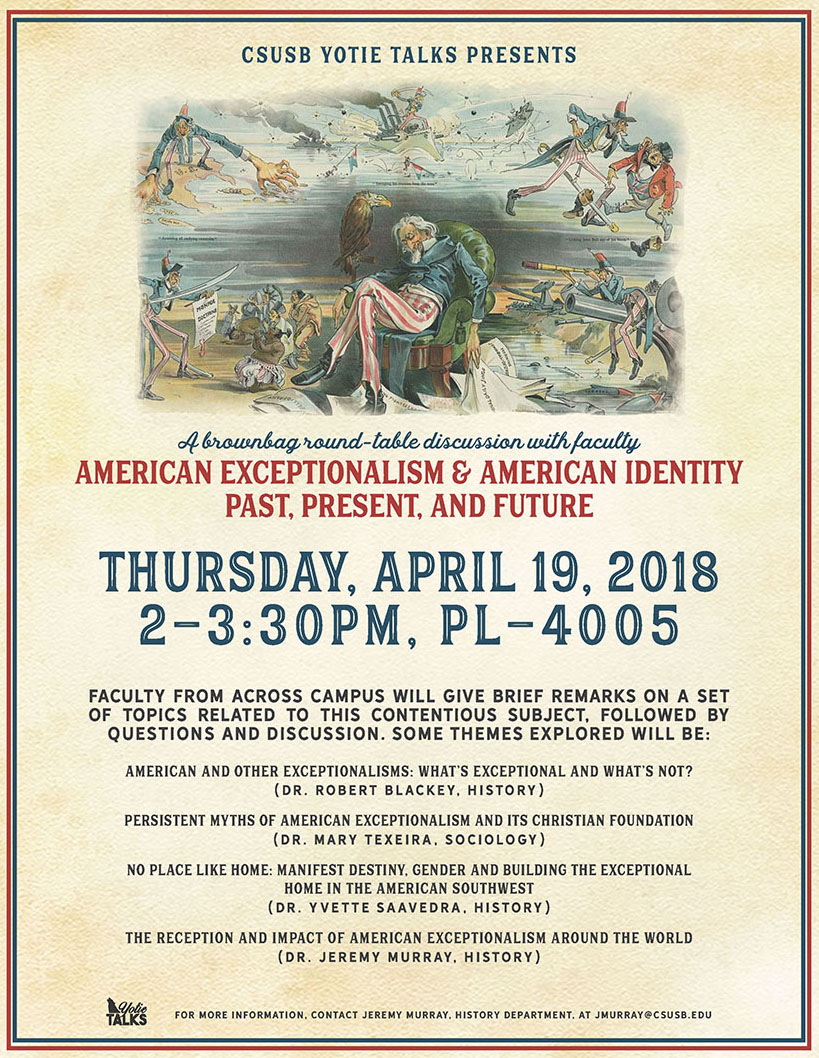 “American Exceptionalism & American Identity Past, Present, and Future” will be presented as a brown-bag discussion with university faculty on April 19 at the John M. Pfau Library, room PL-4005, from 2-3:30 p.m. “American Exceptionalism & American Identity Past, Present, and Future” will be presented as a brown-bag discussion with university faculty on April 19 at the John M. Pfau Library, room PL-4005, from 2-3:30 p.m.