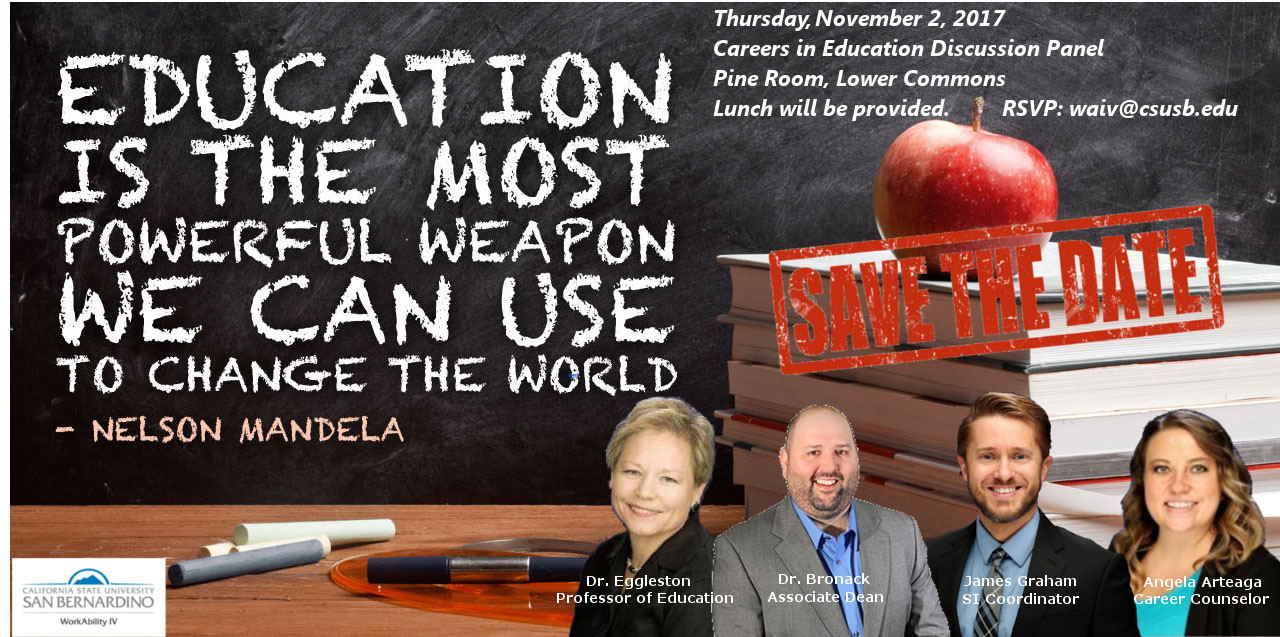 Cal State San Bernardino’s WorkAbility IV will host a panel discussion at noon Thursday, Nov. 2, in the Lower Commons Pine Room, for students interested in a career in education. Cal State San Bernardino’s WorkAbility IV will host a panel discussion at noon Thursday, Nov. 2, in the Lower Commons Pine Room, for students interested in a career in education.