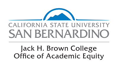 Jack H Brown College of Business and Public Administration Office of Academic Equity Cal State San Bernardino