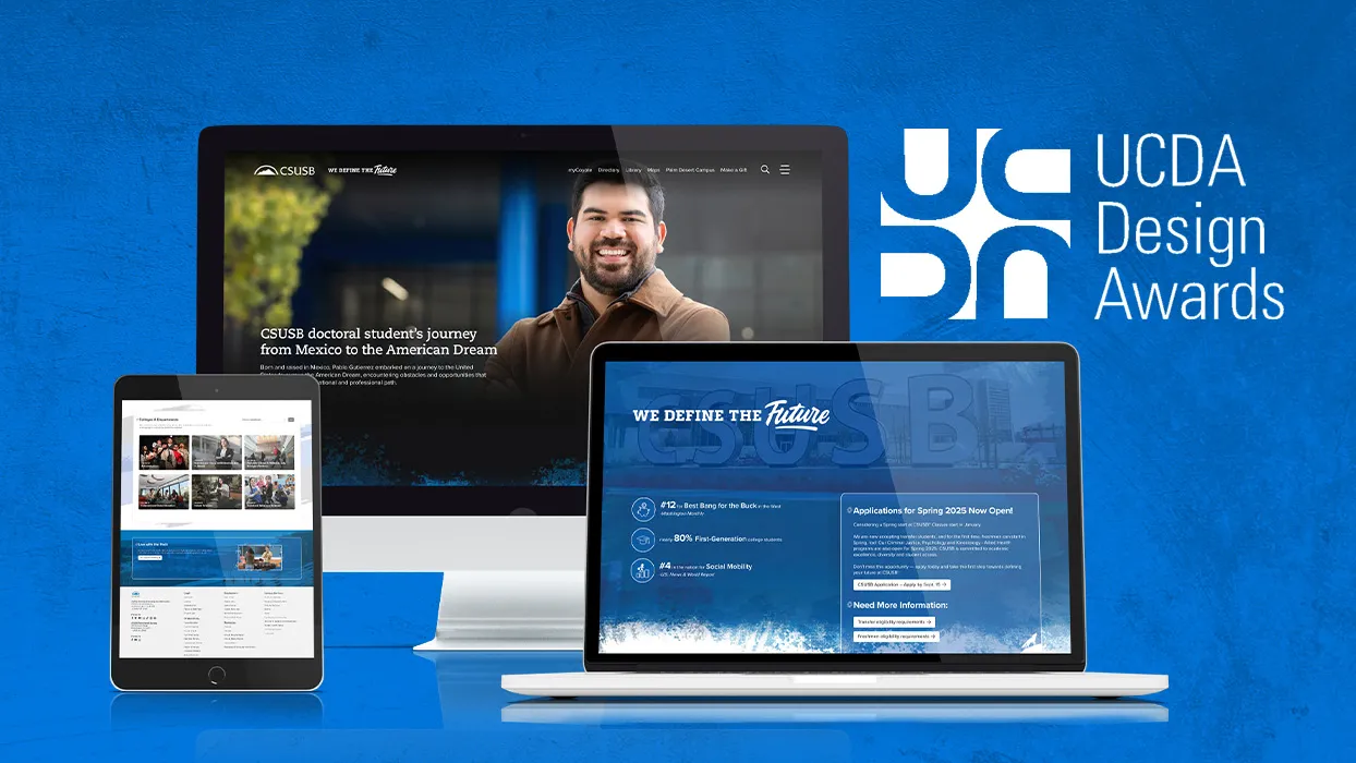 Cal State San Bernardino has received the Award for Excellence for its “CSUSB Homepage – We Define the Future” re-design from the University & College Designers Association (UCDA).