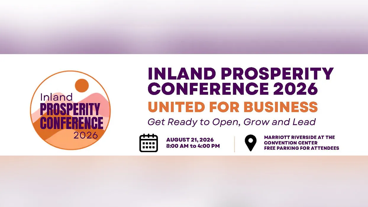 The Inland Prosperity Conference 2026, a daylong conference designed to help small businesses start, grow and thrive, will take place on Aug. 21 at the Marriott Riverside at the Convention Center.