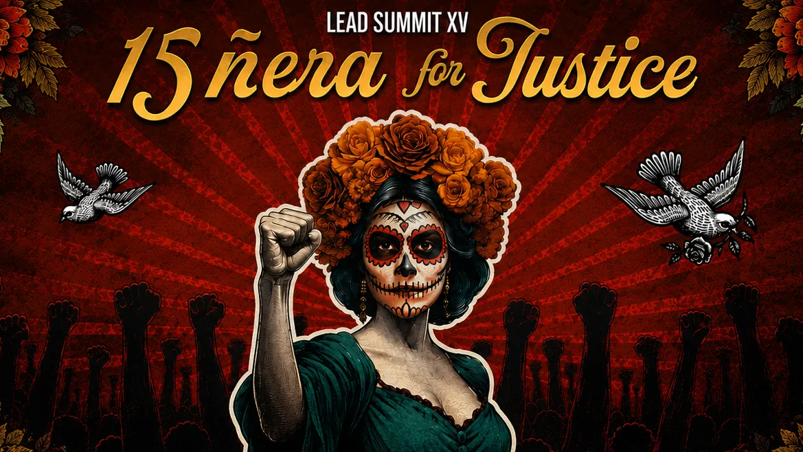 LEAD Summit XV graphic: "15ñera for Justice: Divina Juventud: From Innocence to Resistance."