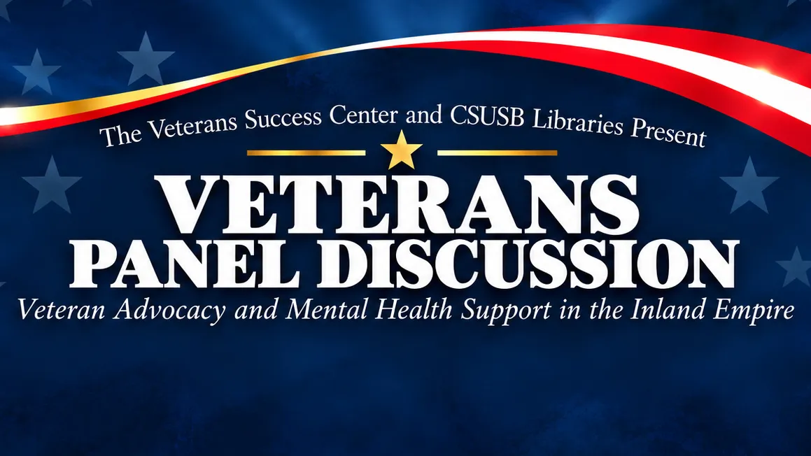 Event flyer graphic with an American flag background reading "The Veterans Success Center and CSUSB Libraries Present VETERANS PANEL DISCUSSION: Veteran Advocacy and Mental Health Support in the Inland Empire."