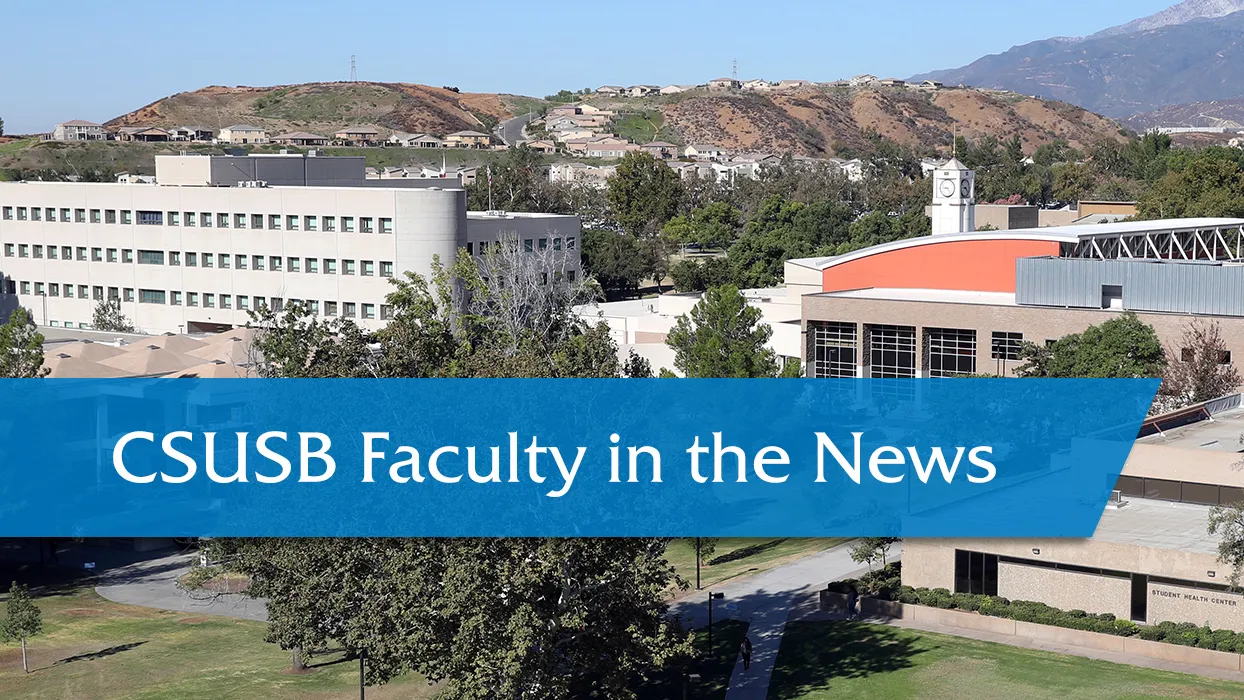 CSUSB Faculty in the News