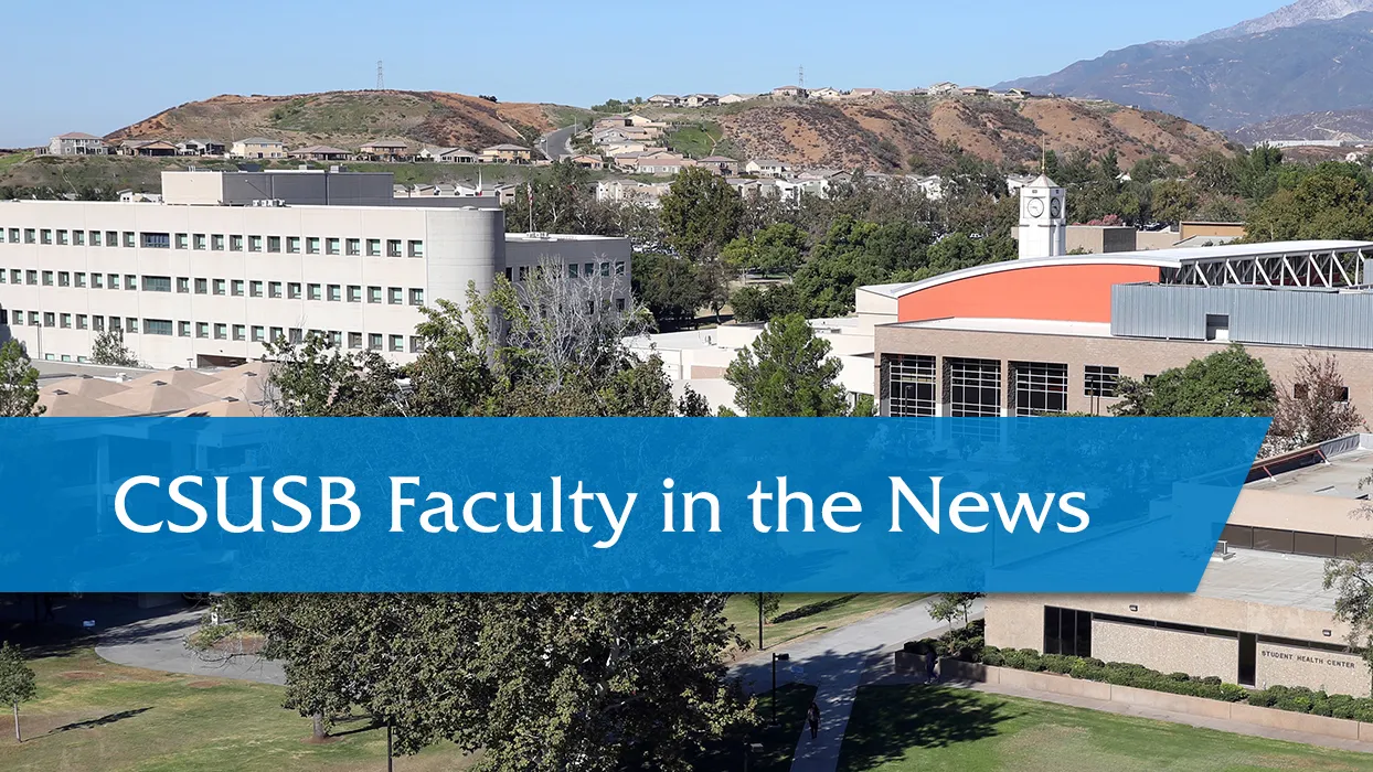 CSUSB Faculty in the News