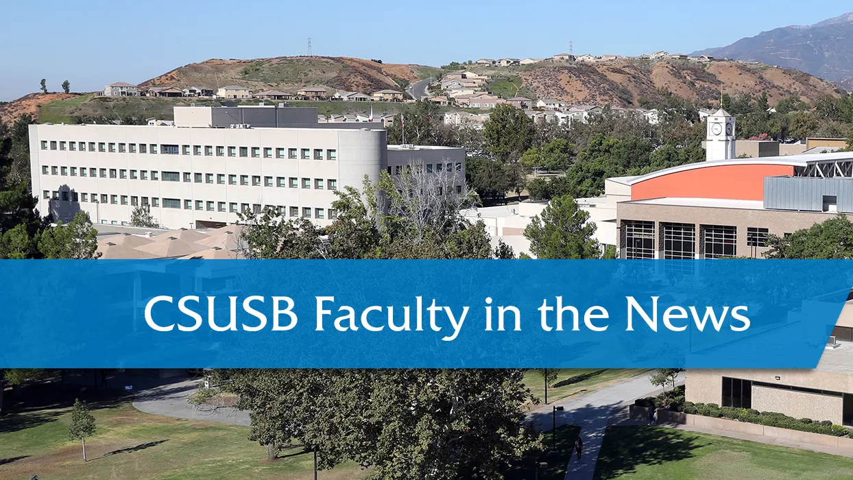 CSUSB Faculty in the News