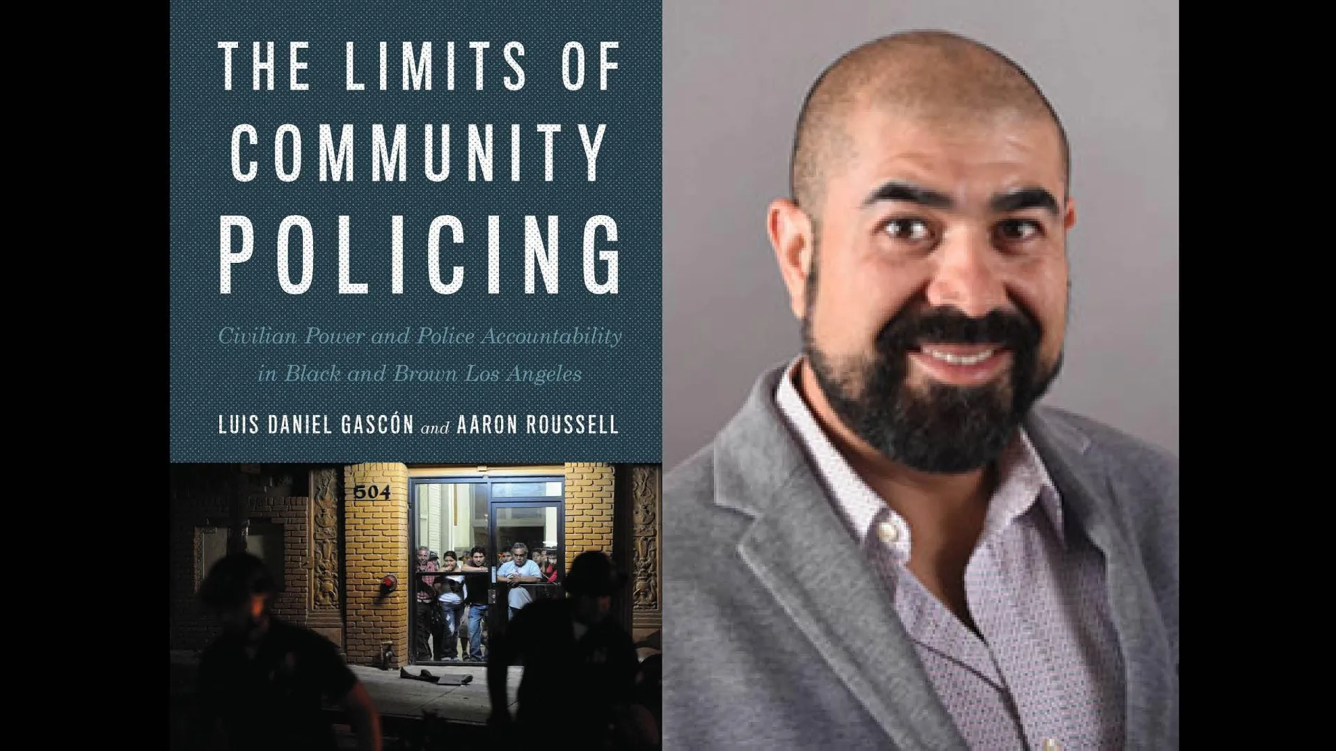 Daniel Gascón, a CSUSB alumnus, is the co-author of “The Limits of Community Policing: Civilian Power and Police Accountability in Black and Brown Los Angeles."