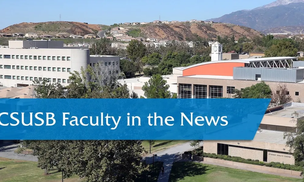 CSUSB Faculty in the News