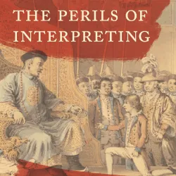 A portion of the cover of Henrietta Harrison’s latest book, “The Perils of Interpreting.”