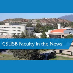 "CSUSB Faculty in the news landing page image"