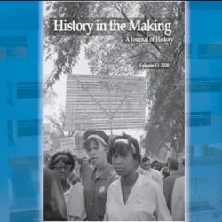 The 13th volume of History in the Making, the Cal State San Bernardino Department of History’s award-winning journal that showcases the work of its students, is now available online.