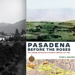 CSUSB history professor’s book explores Pasadena’s multi-faceted, multi-cultural history 