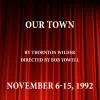 Our Town, Written by Thornton Wilder; Directed by Bob Yowell; Nov. 6-15, 1992