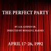 The Perfect Party, Written by A.R. Gurney Jr.; Directed by Ronald E. Barnes; April 17 - 26, 1992