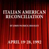 Italian American Reconciliation, Written by John Patrick Shanley; Unknown Director; April 19-28, 1992