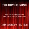 The Homecoming, by Harold Pinter; Directed by Amanda Sue Rudisill; Nov. 9 - 18, 1978