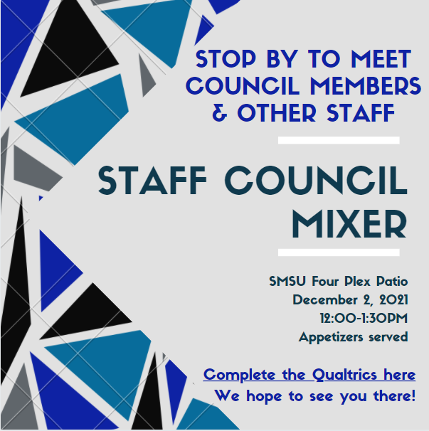 Please consider stopping by the Student Union FourPlex Patio (2nd floor) tomorrow,  December 2nd from 12-1:30, to meet and mingle with Staff Council members and fellow staff. 