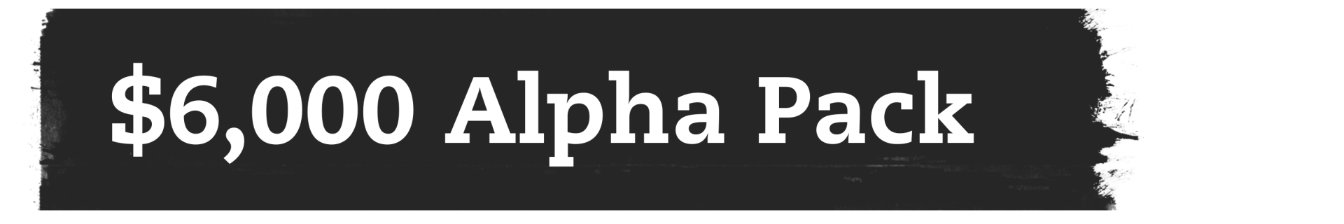 $6000 Alpha Pack