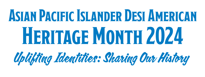 Asian Pacific Islander Desi American Heritage Month graphic