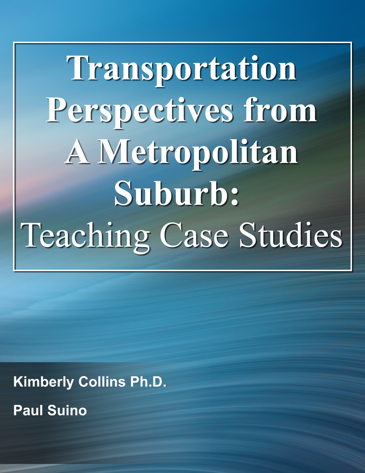 Transportation Perspectives from A Metropolitan Suburb: Teaching Case Studies