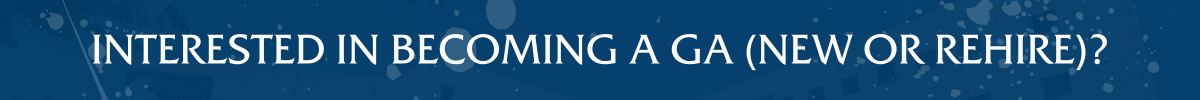 Interested in becoming a GA (new or rehire)?