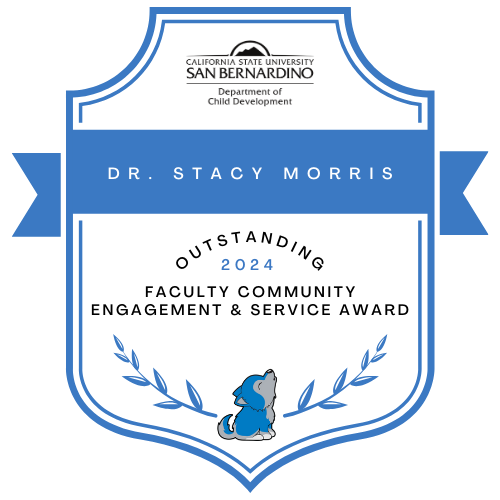 CSUSB Department of Child Development - 2024 Outstanding Faculty Community Engagement & Service Award - Dr. Stacy Morris