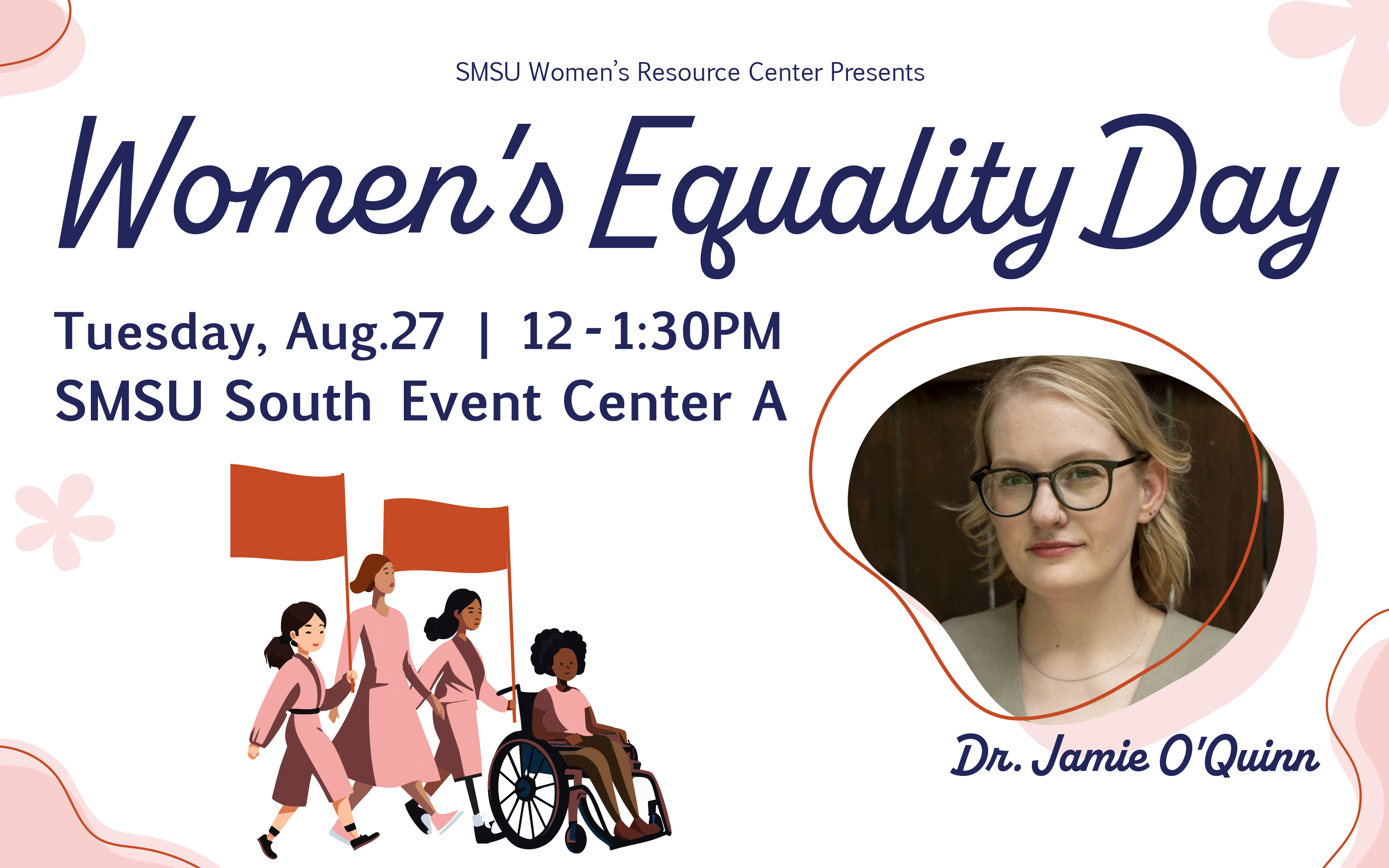Flyer reads: Women's Equality Day. Tuesday Aug 27, 12-1:30pm. SMSU South Events Center A.  Flyer depicts image of Dr. Jamie O'Quinn and women marching.