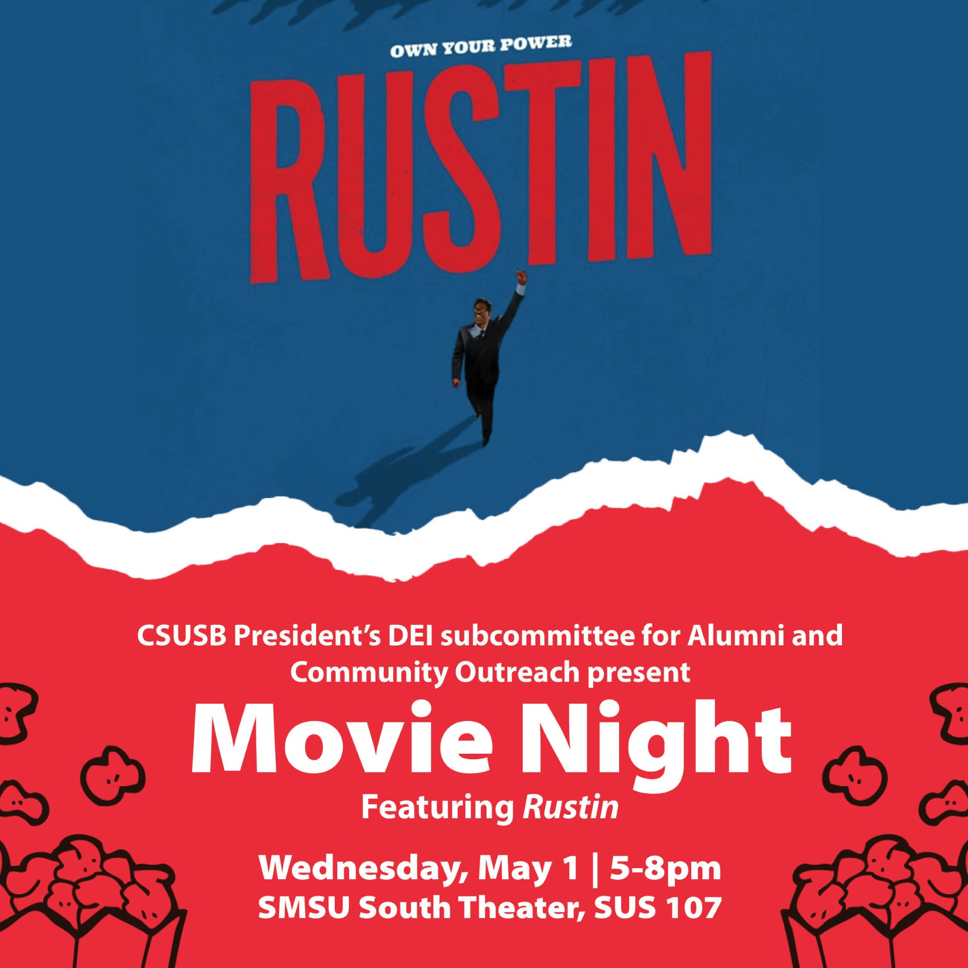 Graphic depicts man standing with fist raised.  Popcorn buckets on the bottom corners.  Reads: CSUSB President's DEI subcommittee for Alumni and Community Outreach present Movie Night featuring Rustin.  Wednesday, May 1, 5-8pm, SMSU South Theater, SUS 107
