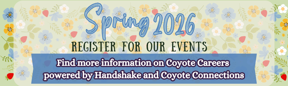 Spring 2026, Register for our events. Find more information on Coyote Careers powered by Handshake and Coyote Connections
