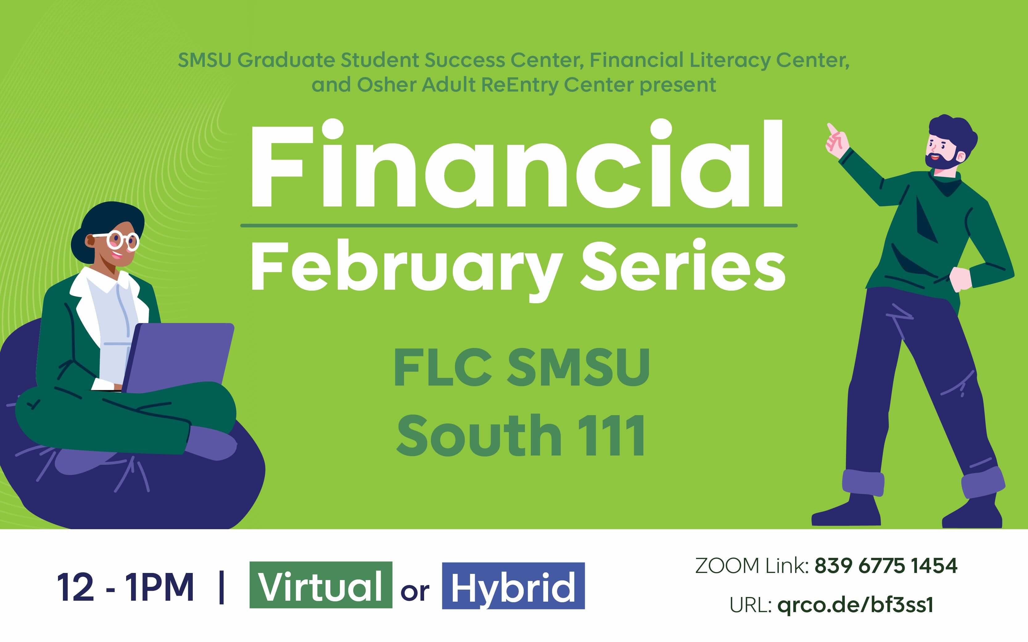 The "Financial February Series" flyer has a bright green background with white and dark green text, featuring event details for a financial literacy series at FLC SMSU South 111 from 12–1 PM in a virtual or hybrid format, with a Zoom link (839 6775 1454) and QR code URL (qrco.de/bf3ss1), alongside illustrations of a woman using a laptop and a man gesturing.