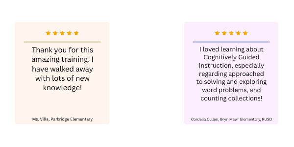 One review stating: "Thank you for this amazing training. I have walked away with lots of new knowledge!" One review stating: "I loved learning about Cognitively Guided Instruction, especially regarding approached to solving and exploring word problems, and counting collections!"