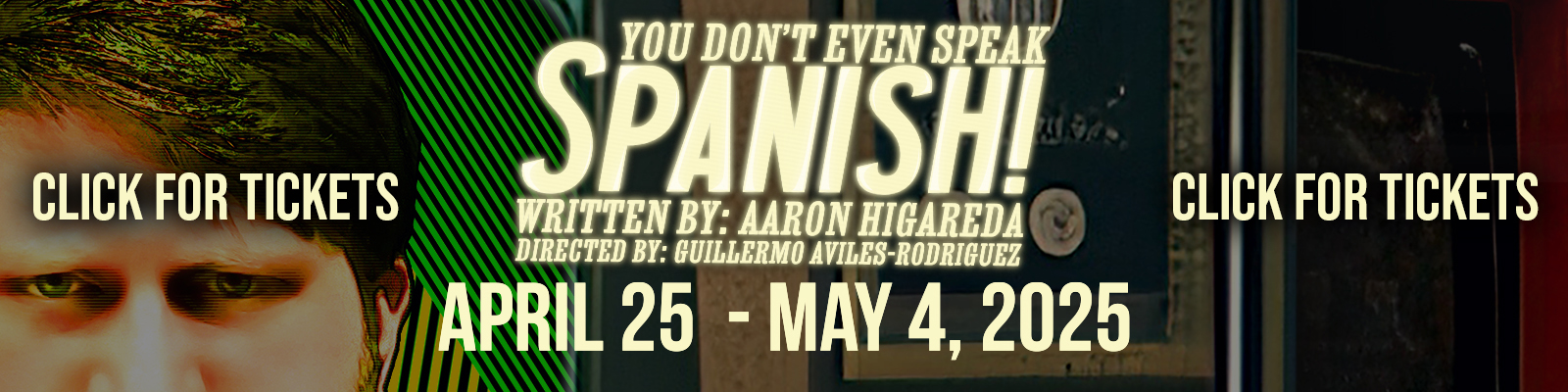 You Don't Even Speak Spanish! April 25-May 4, 2025 Click for Tickets