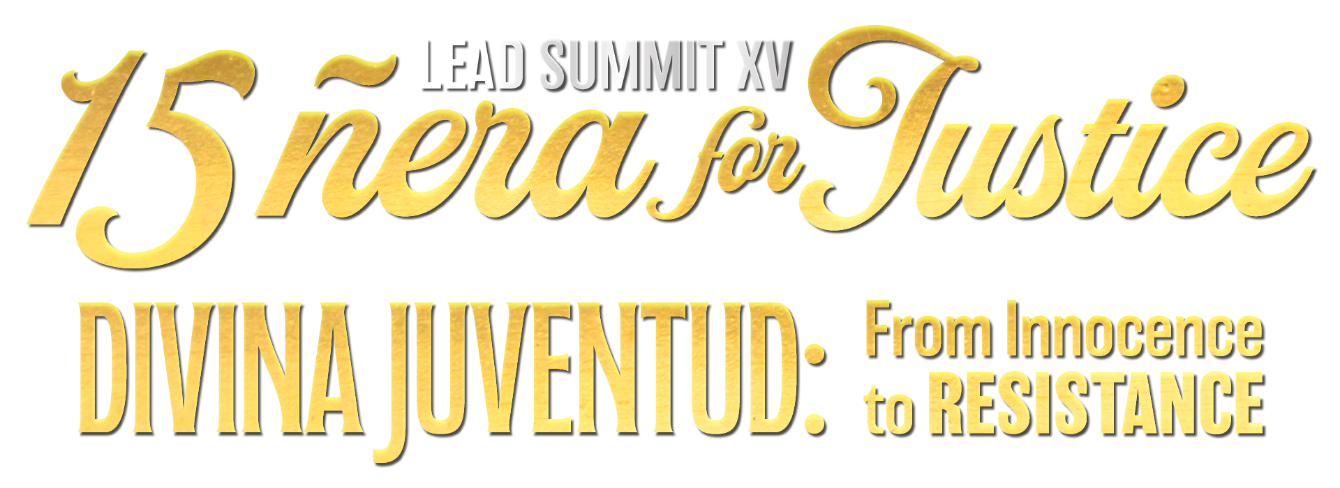 LEAD Summit XV 15nera for Justic Divina Juventud: From Innoccence to Resistance