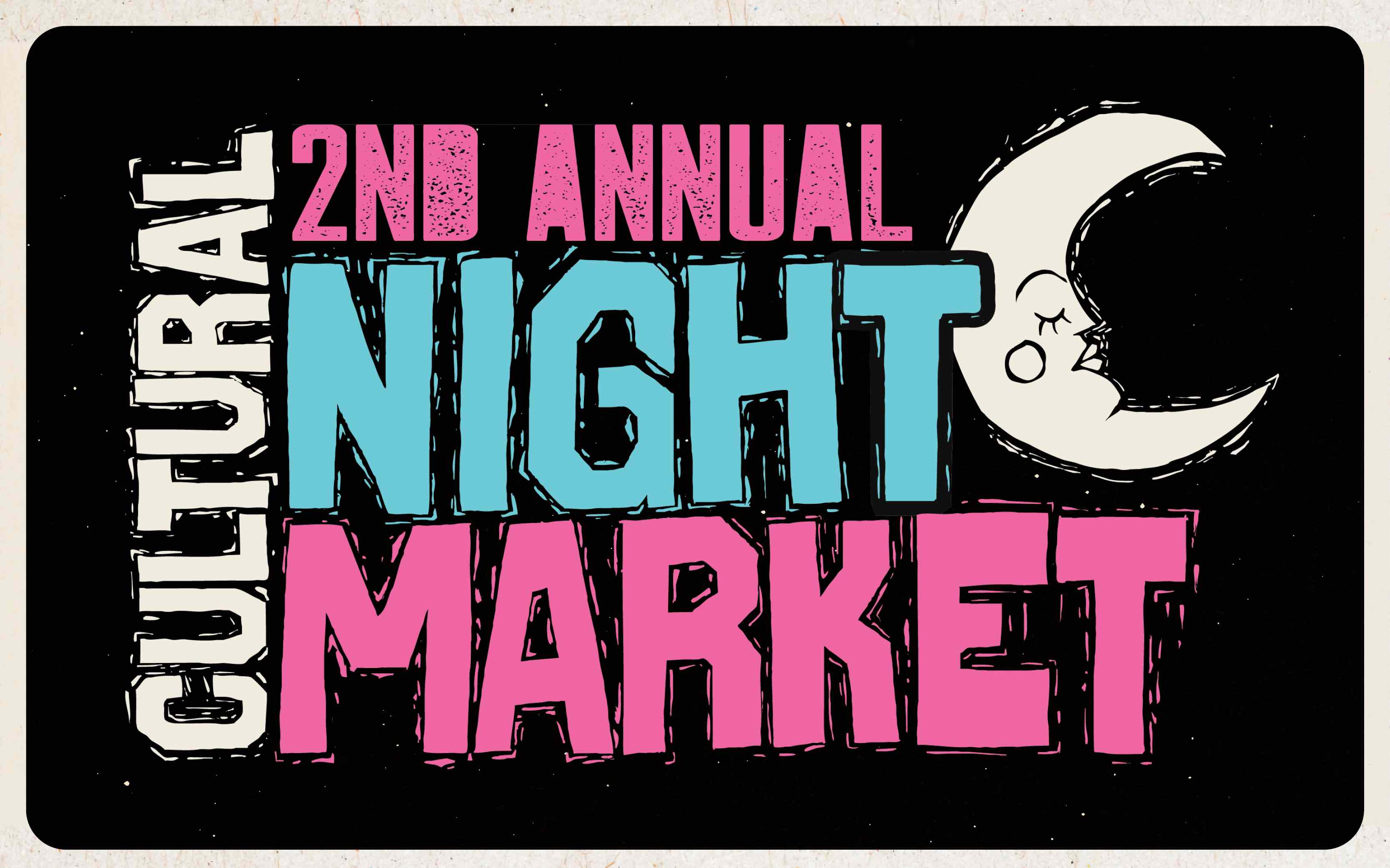 A bold graphic reading “2nd Annual Cultural Night Market” in pink, blue, and white lettering on a black background, featuring an illustrated crescent moon.