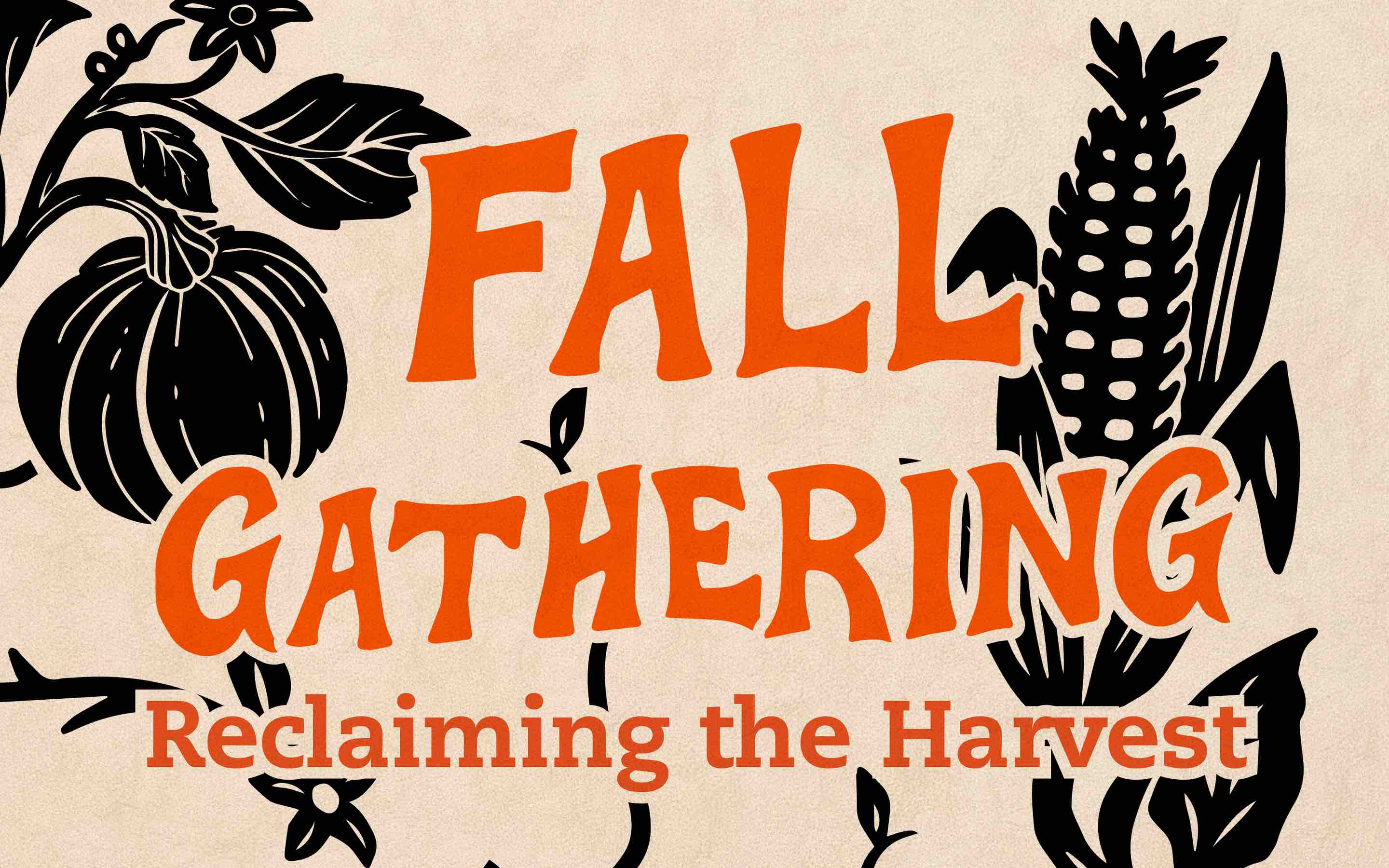 A vintage-style graphic reading “Fall Gathering: Reclaiming the Harvest” in orange lettering, surrounded by black illustrations of pumpkins, corn, leaves, and flowers.